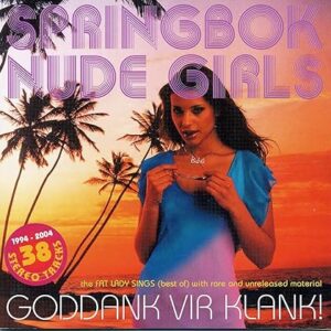Springbok Nude Girls - Goddank Vir Klank / The Fat Lady Sings