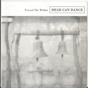 Dead Can Dance - Toward The Within