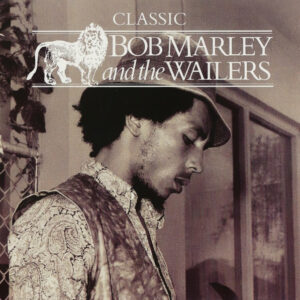 Bob Marley and the Wailers – Classic