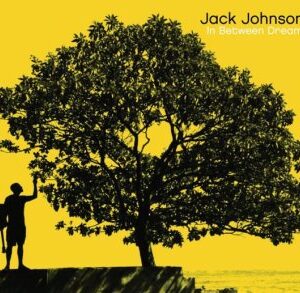 Jack Johnson – In Between Dreams