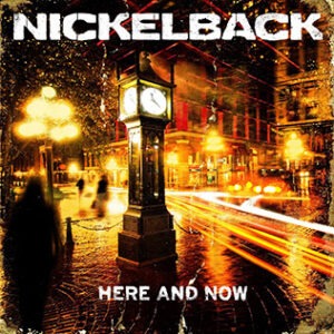 Nickelback — Here and Now