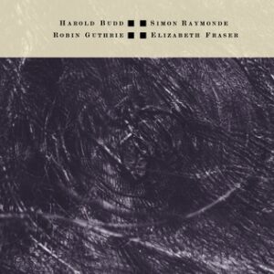 Cocteau Twins & Harold Budd - The Moon and the Melodies