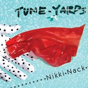 Tune-Yard - Nikki Nack