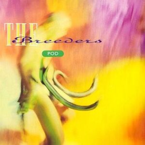 The Breeders - Pod