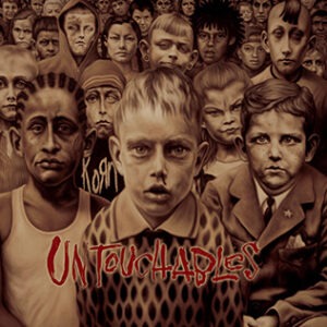Korn - Untouchables