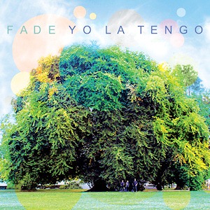 Yo La Tengo – Fade